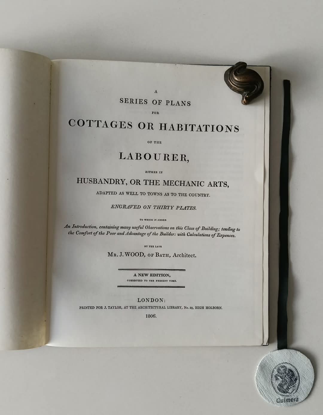 WOOD (John). - A SERIES OF PLANS FOR COTTAGES OR HABITATIONS OF THE LABOURER, EITHER IN HUSBANDRY, OR THE MECHANIC ARTS, ADAOTED AS WELL TO TOWNS AS TO THE COUNTRY