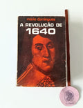 DOMINGUES (Mário). - A REVOLUÇÃO DE 1640 E AS SUAS ORIGENS- Evocação histórica