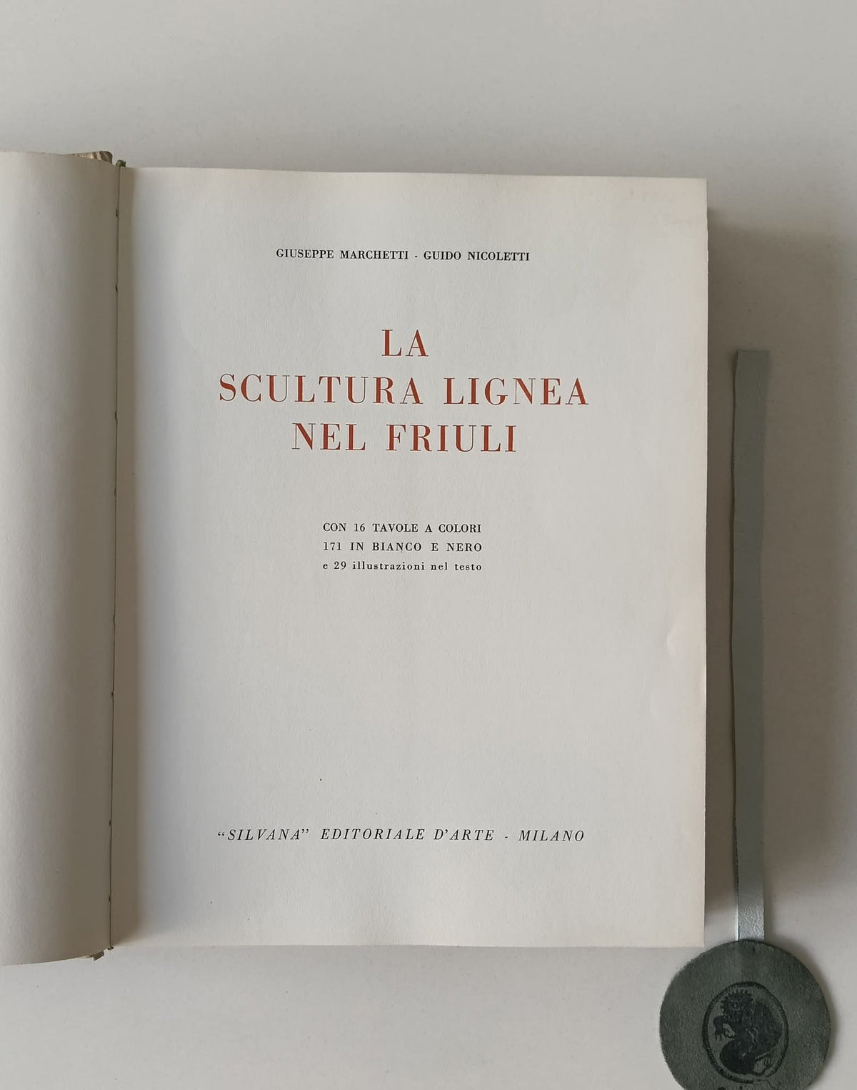 MARCHETTI (Giuseppe) e NICOLETTI (Guido). - LA SCULTURA LIGNEA NEL FRIULI