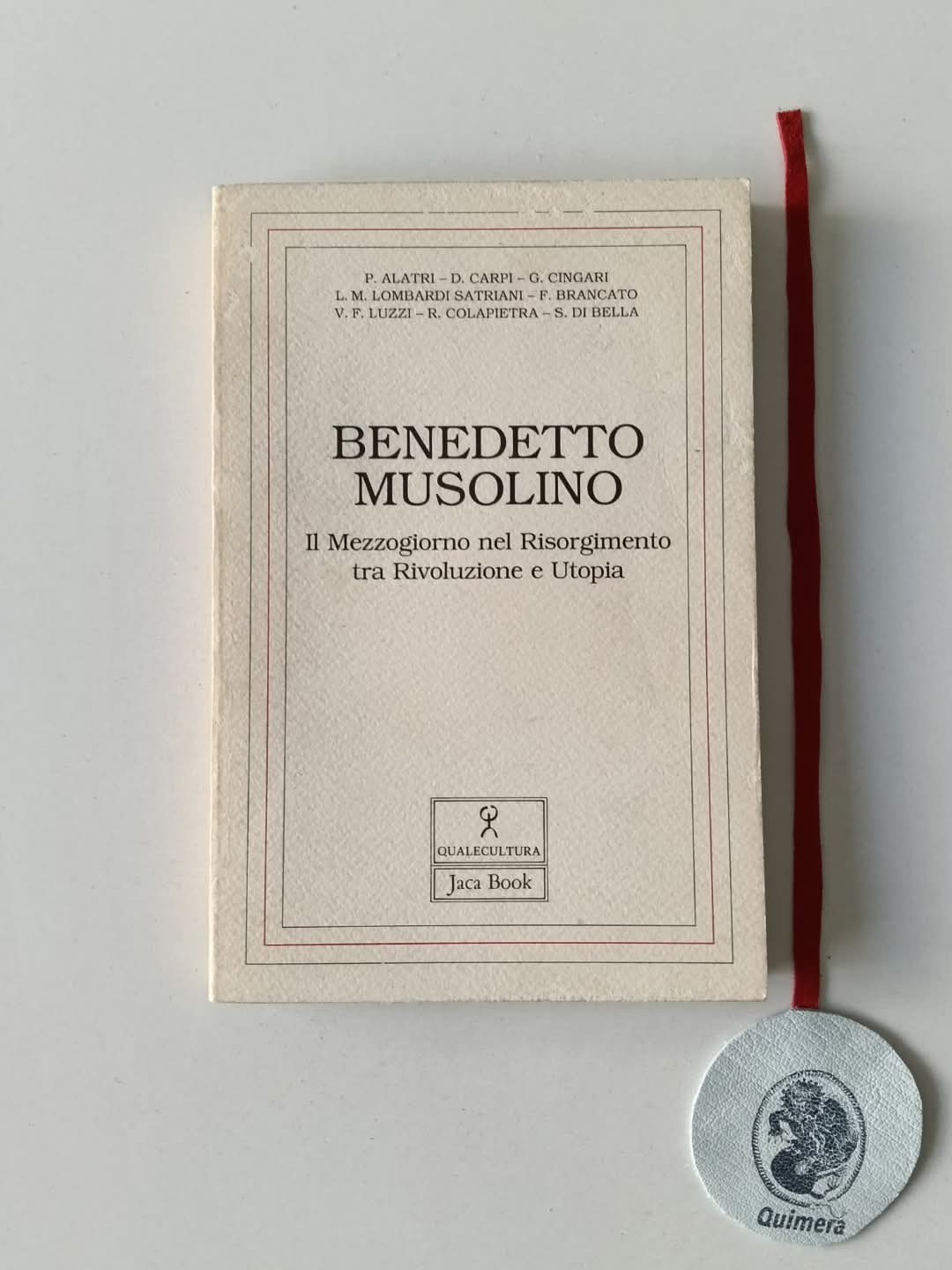 AA. VV. - BENEDETTO MUSOLINO: Il Mezzogiorno nel Risorgimento tra Rivoluzione e Utopia. Atti del convegno storico in Pizzo 15/16 novembre 1985