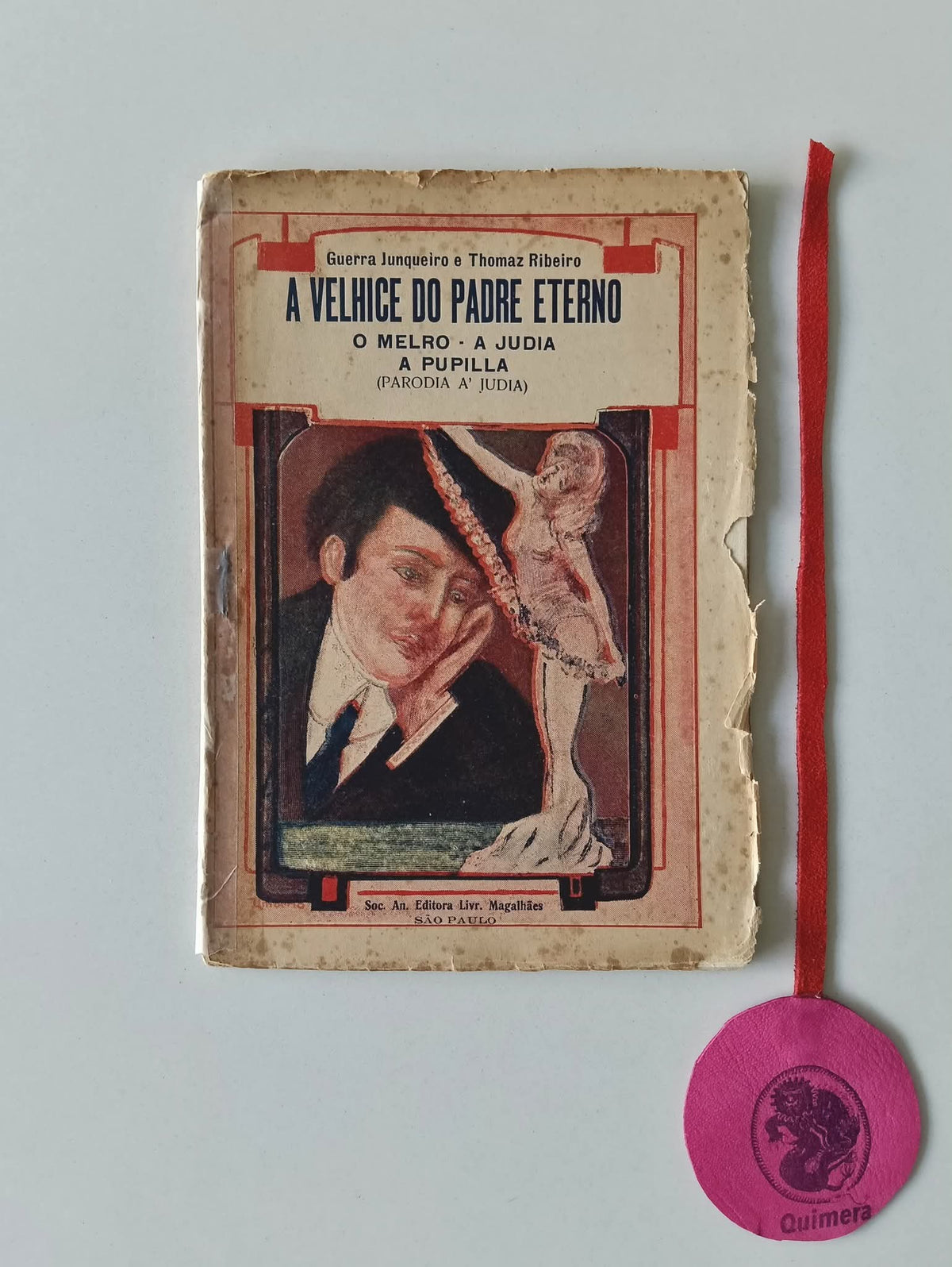 JUNQUEIRO (Guerra) e RIBEIRO (Thomaz). - A VELHICE DO PADRE ETERNO, O melro, A judia, A pupilla