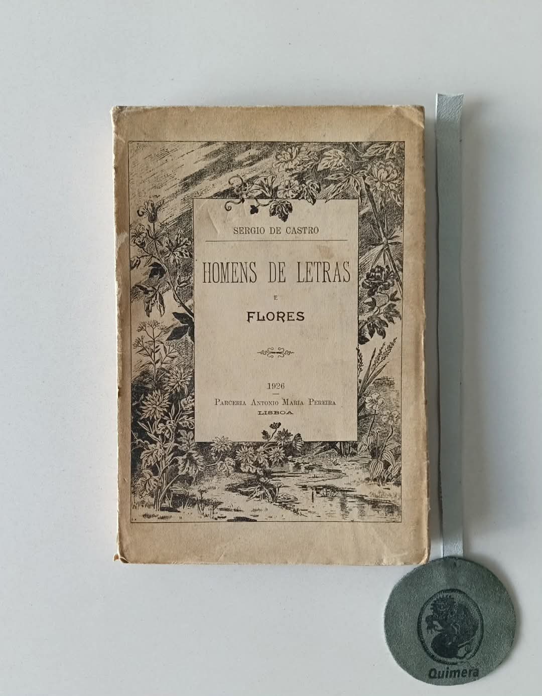 CASTRO (Sergio de). - HOMENS DE LETRAS E FLORES