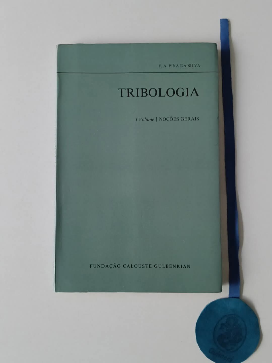 SILVA (F. A. Pina da). - TRIBOLOGIA, I Volume - Noções Gerais