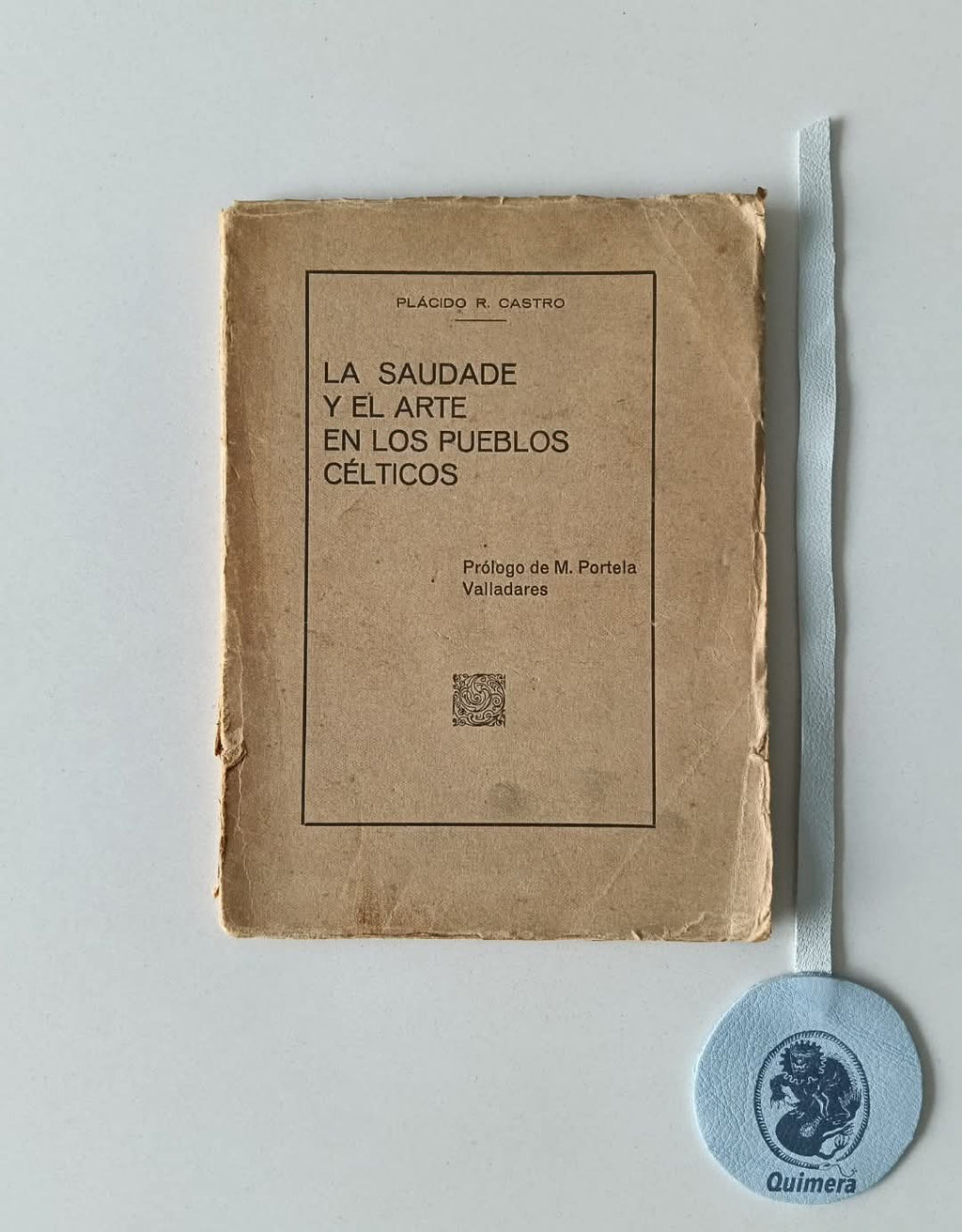 CASTRO (Plácido R.). - LA SAUDADE Y EL ARTE EN LOS PUEBLOS CÉLTICOS