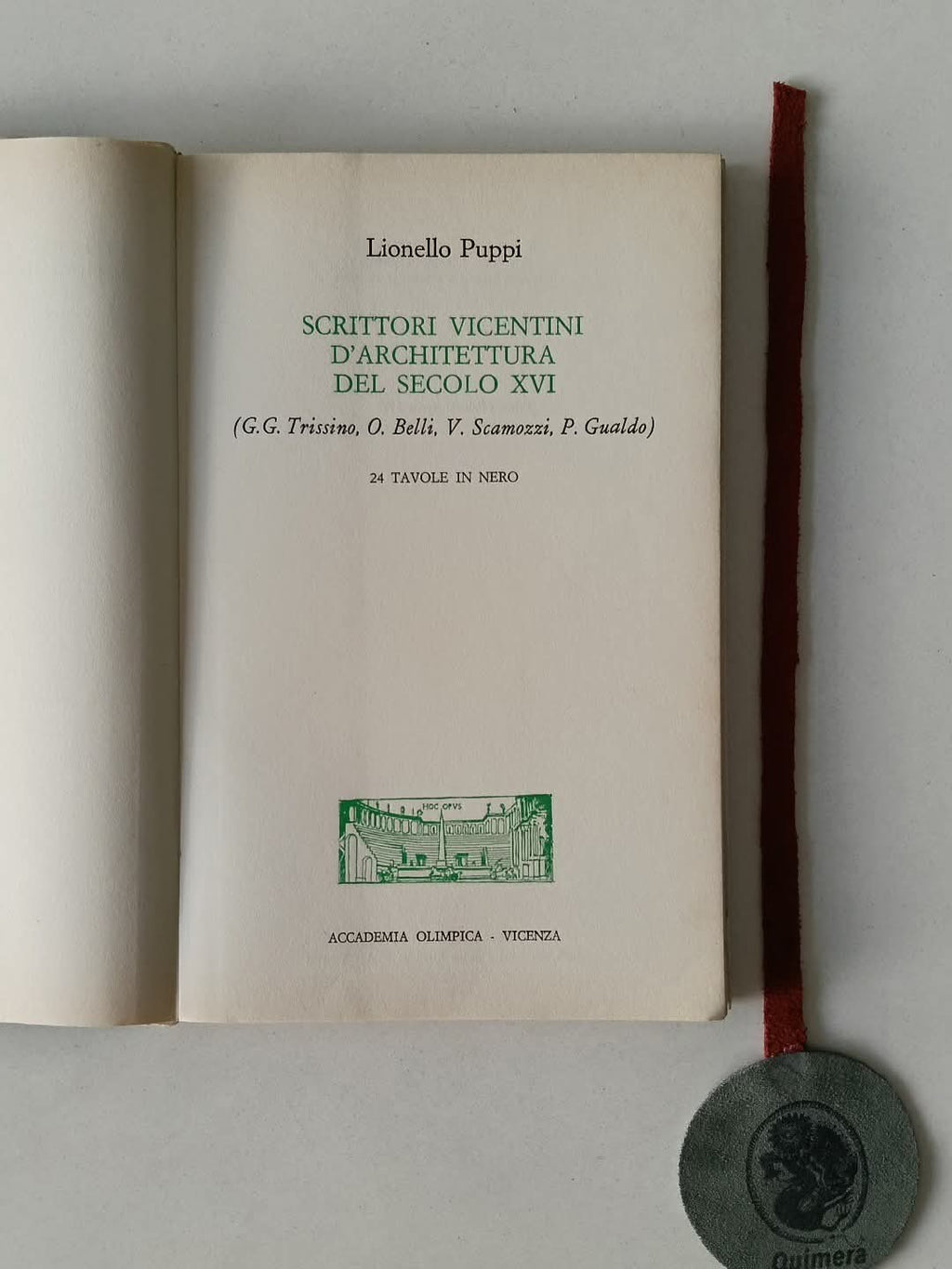 PUPPI (Lionello). - SCRITTORI VICENTINI D'ARCHITETTURA DEL SECOLO XVI (G. G. Trissino, O. Belli, V.Scamozzi, P. Gualdo)