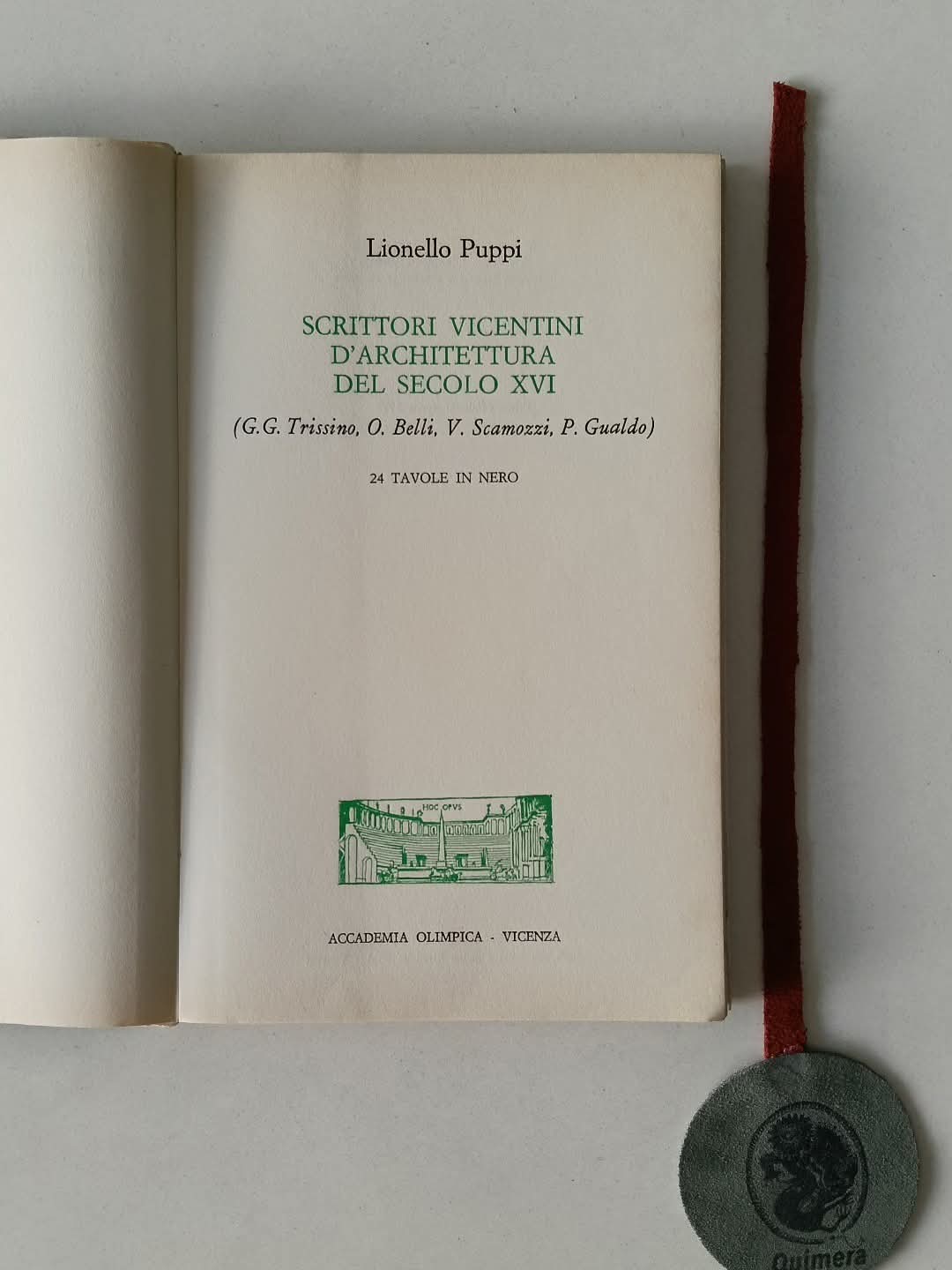 PUPPI (Lionello). - SCRITTORI VICENTINI D'ARCHITETTURA DEL SECOLO XVI (G. G. Trissino, O. Belli, V.Scamozzi, P. Gualdo)