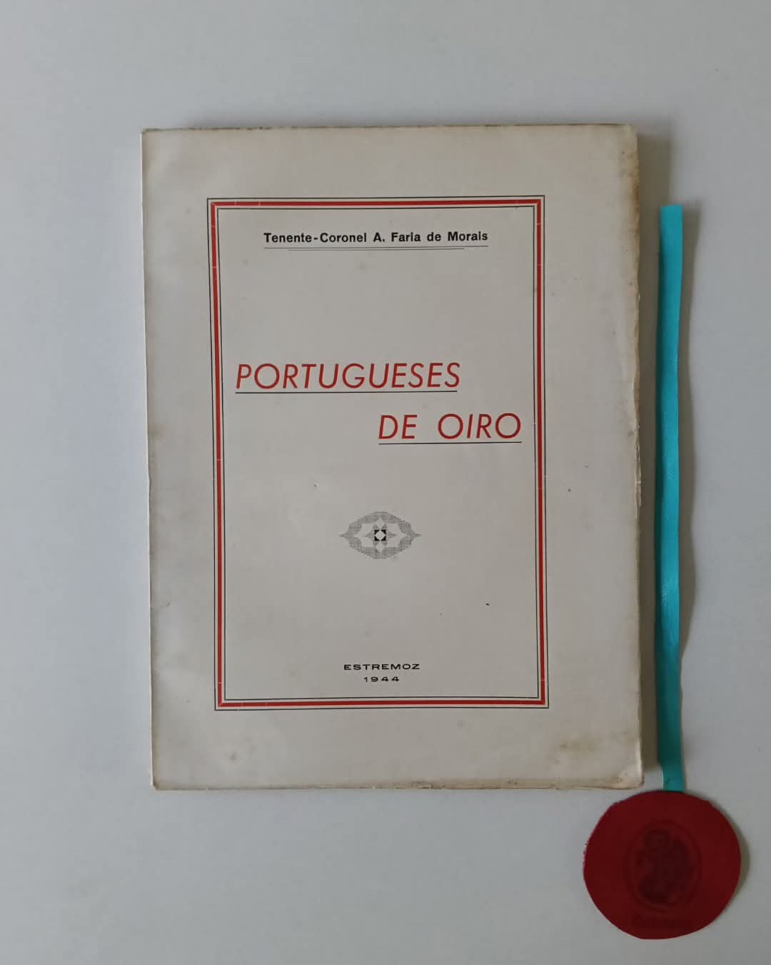MORAIS (Tenente-Coronel A. Faria de). - PORTUGUESES DE OIRO