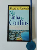 ALMEIDA (Albertino). - NA LINHA DOS CONFINS