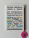 MATHIAS (Peter) e DAVIS (John A.). - AS PRIMEIRAS REVOLUCÕES INDUSTRIAIS
