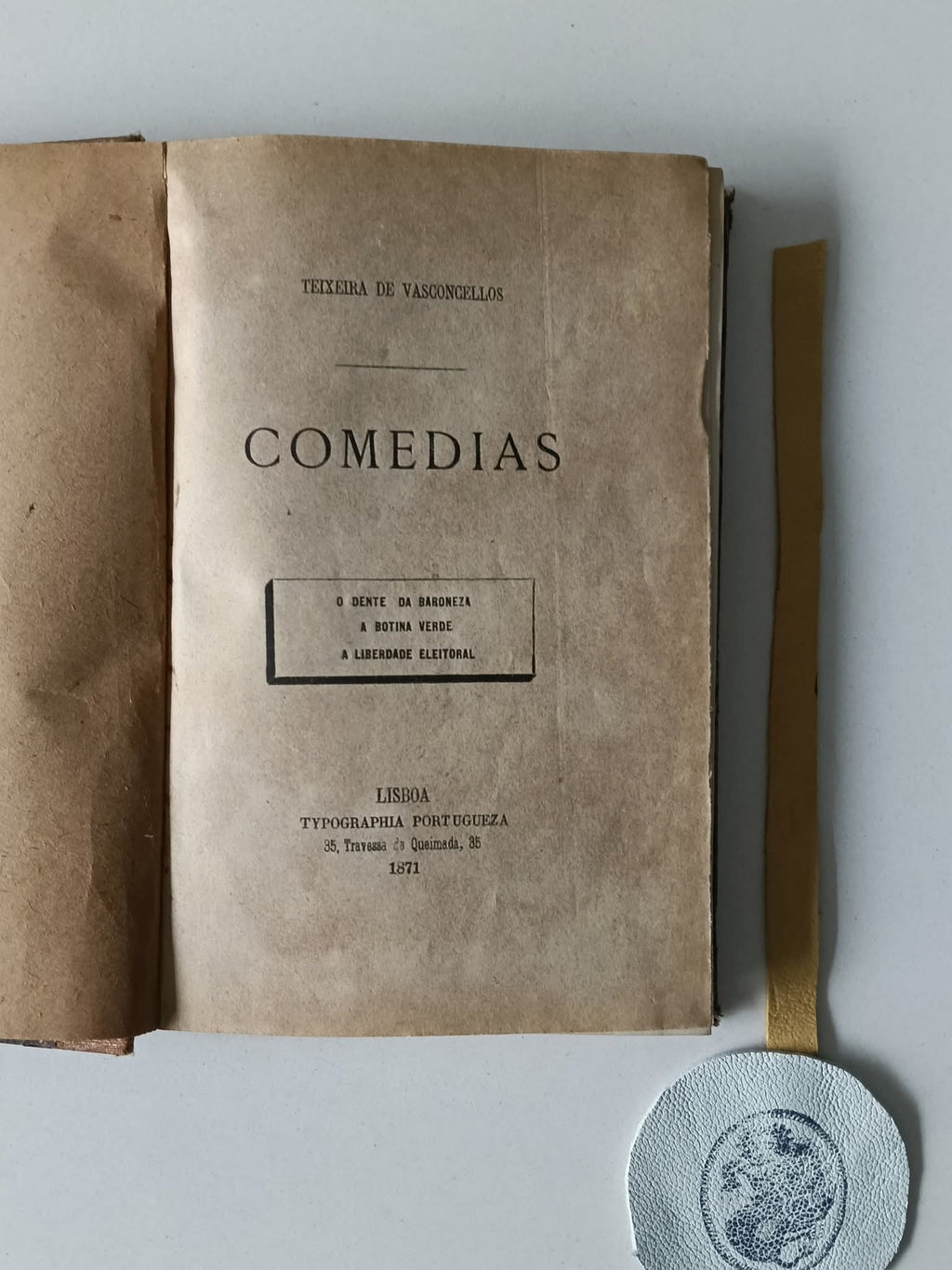 VASCONCELLOS (Teixeira de). - COMEDIAS, O dente da Baroneza, A botina verde, A liberdade eleitoral