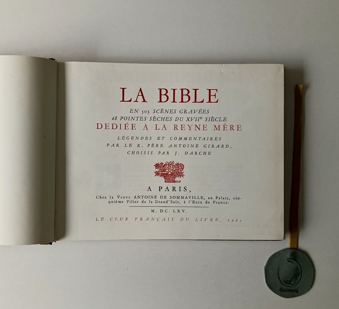 GIRARD (R. Père Antoine) e DARCHE (J.). - LA BIBLE, en 503 scènes gravées, 68 pointes sèches du XVIIe siècle. Dédiée à la Reyne Mère