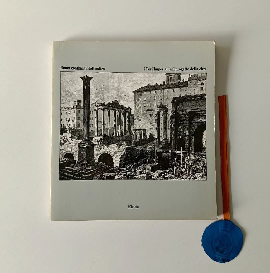 AA. VV. - ROMA: CONTINUITÀ DELL'ANTICO. I Fori Imperiali nel progetto della città