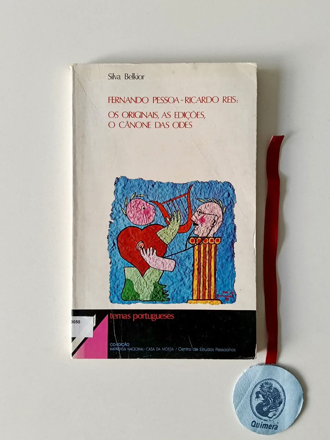 BELKIOR (Silva). - FERNANDO PESSOA - RICARDO REIS : OS ORIGINAIS, AS EDIÇÕES, O CÂNONE DAS ODES
