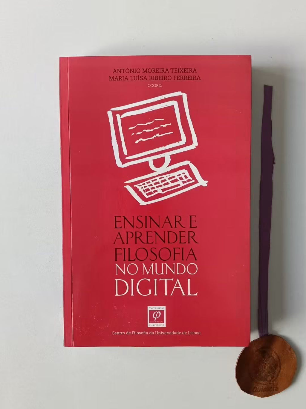 FERREIRA (Maria Luísa Ribeiro) e TEIXEIRA (António Moreira) (Coord.). - ENSINAR E APRENDER FILOSOFIA NO MUNDO DIGITAL