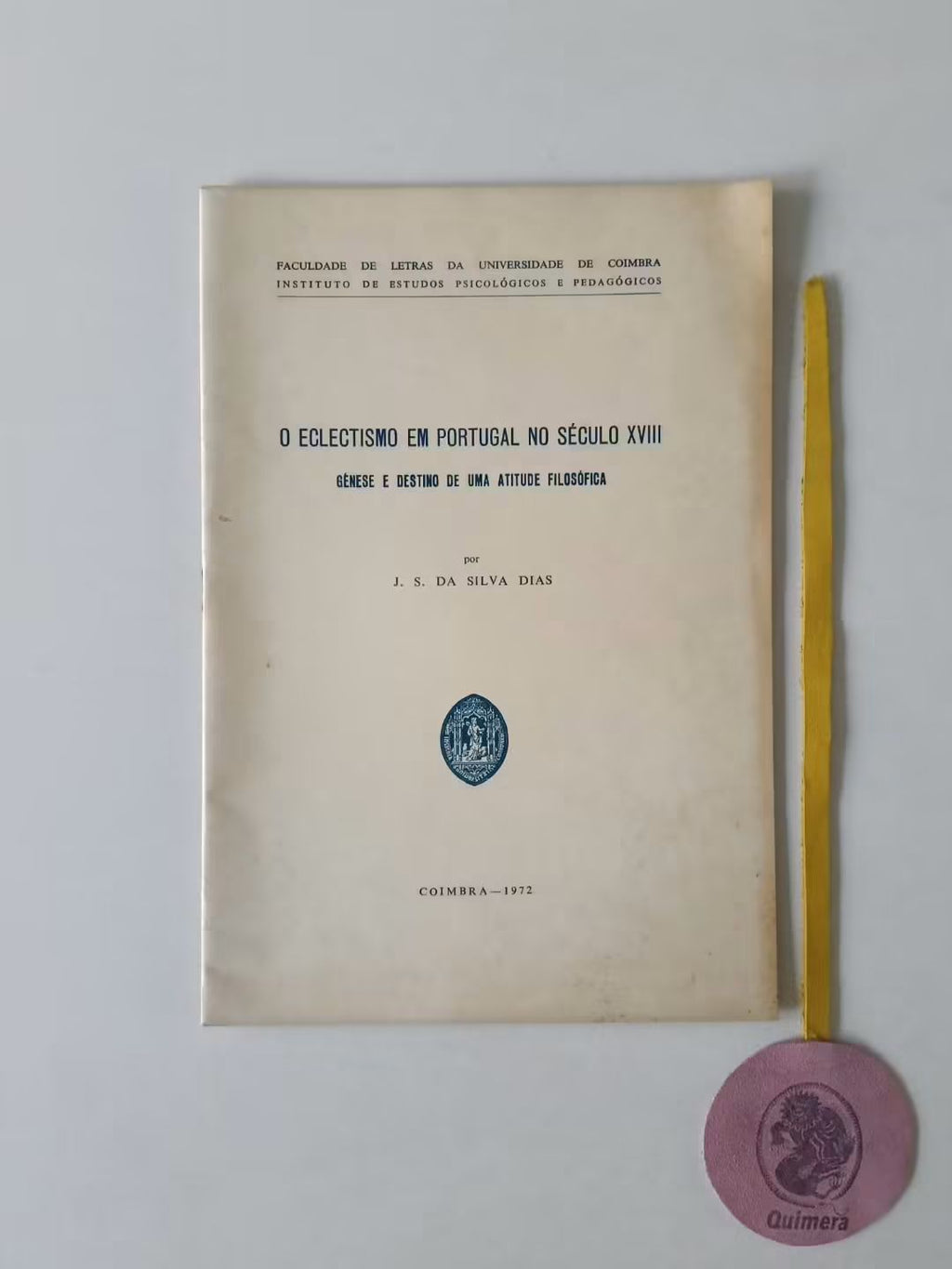 DIAS (J. S. da Silva). - O ECLETISMO EM PORTUGAL NO SÉCULO XVIII, Génese e destino de uma atitude filosófica