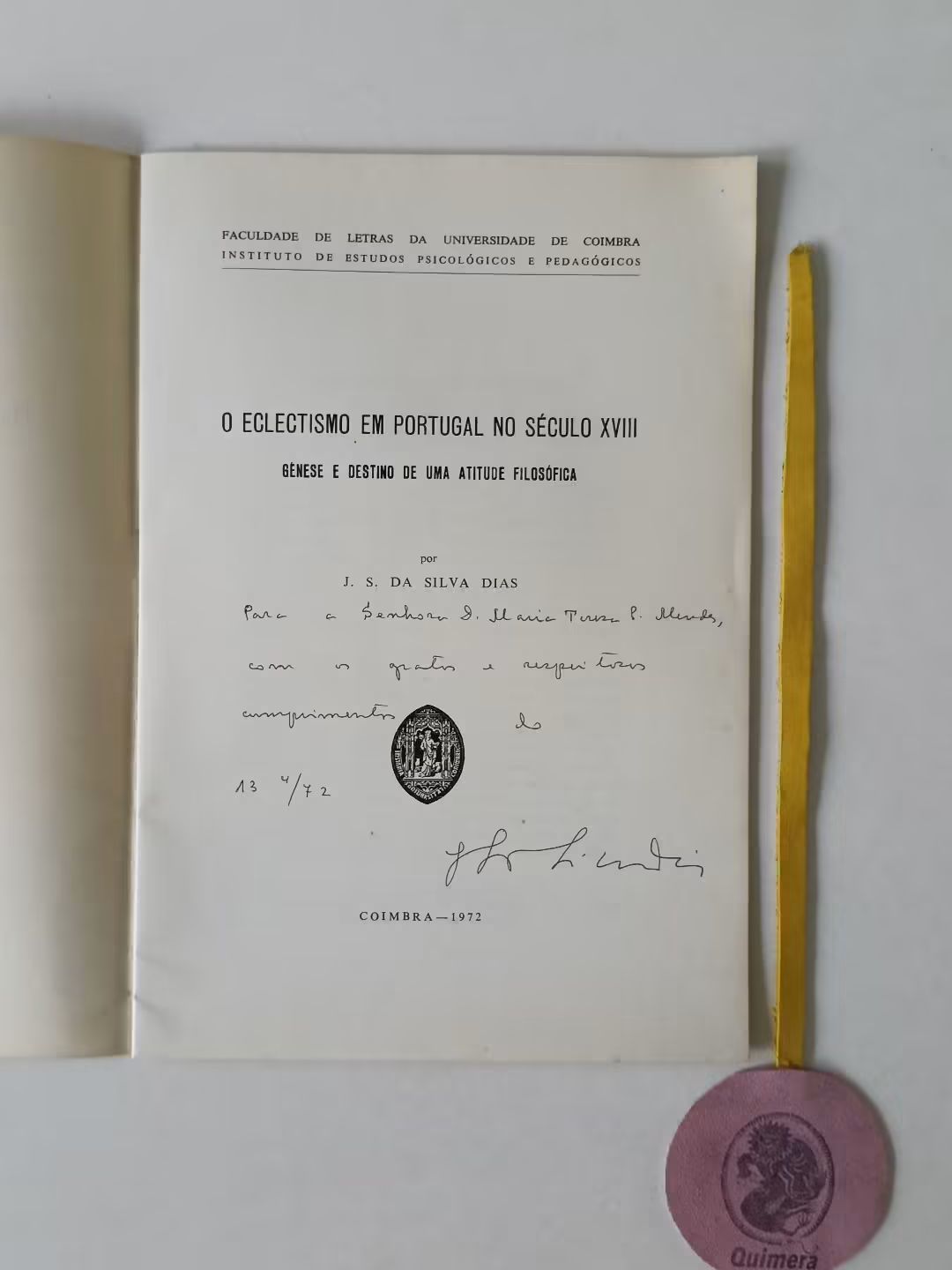 DIAS (J. S. da Silva). - O ECLETISMO EM PORTUGAL NO SÉCULO XVIII, Génese e destino de uma atitude filosófica