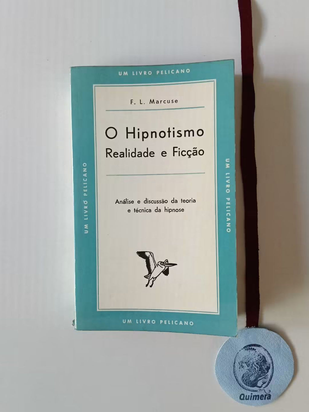 MARCUSE (F. L.). - O HIPNOTISMO, Realidade e Ficção: Análise e discussão da teoria e técnica da hipnose