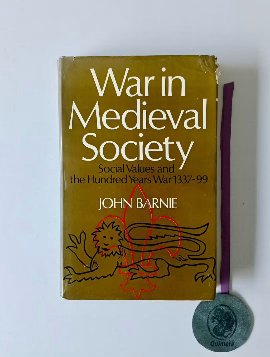 BARNIE (John). - WAR IN MEDIEVAL SOCIETY: Social Values and the Hundred Years War 1337-99