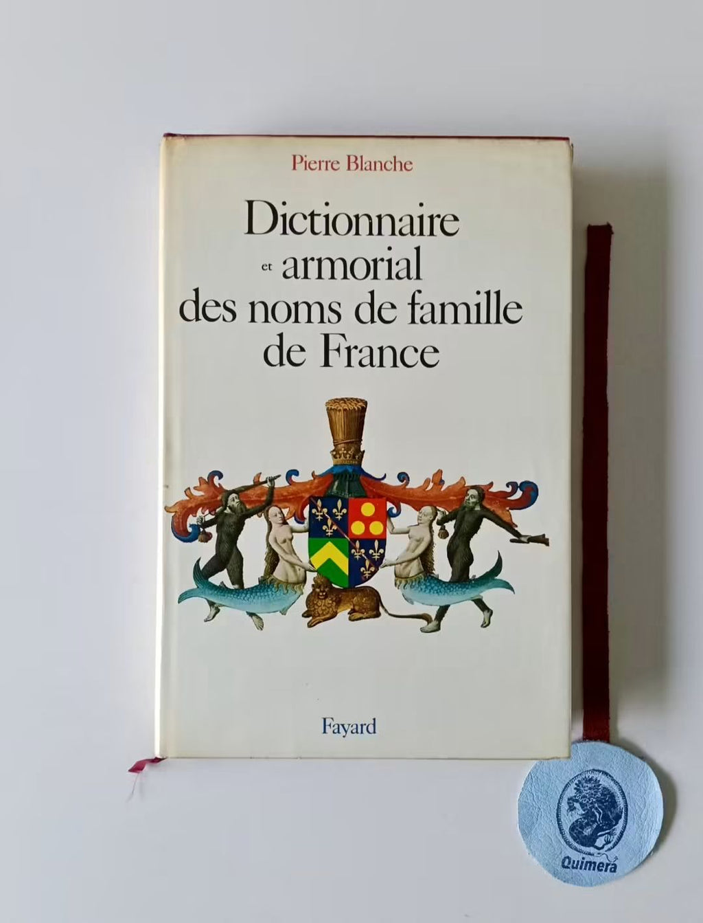 BLANCHE (Pierre). - DICTIONNAIRE ET ARMORIAL DES NOMS DE FAMILLE FRANCE