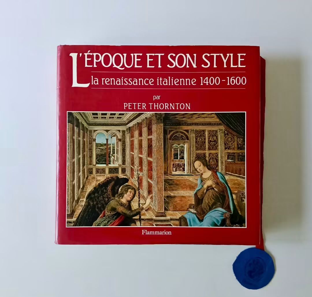THORNTON (Peter). - L'ÉPOQUE ET SON STYLE LA RENAISSANCE ITALIENNE 1400-1600