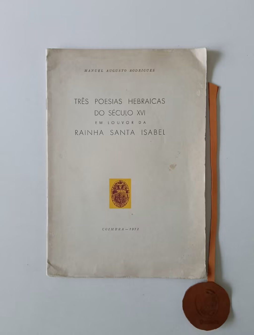 RODRIGUES (Manuel Augusto). - TRÊS POESIAS HEBRAICAS DO SÉCULO XVI, em louvor da Rainha Santa Isabel
