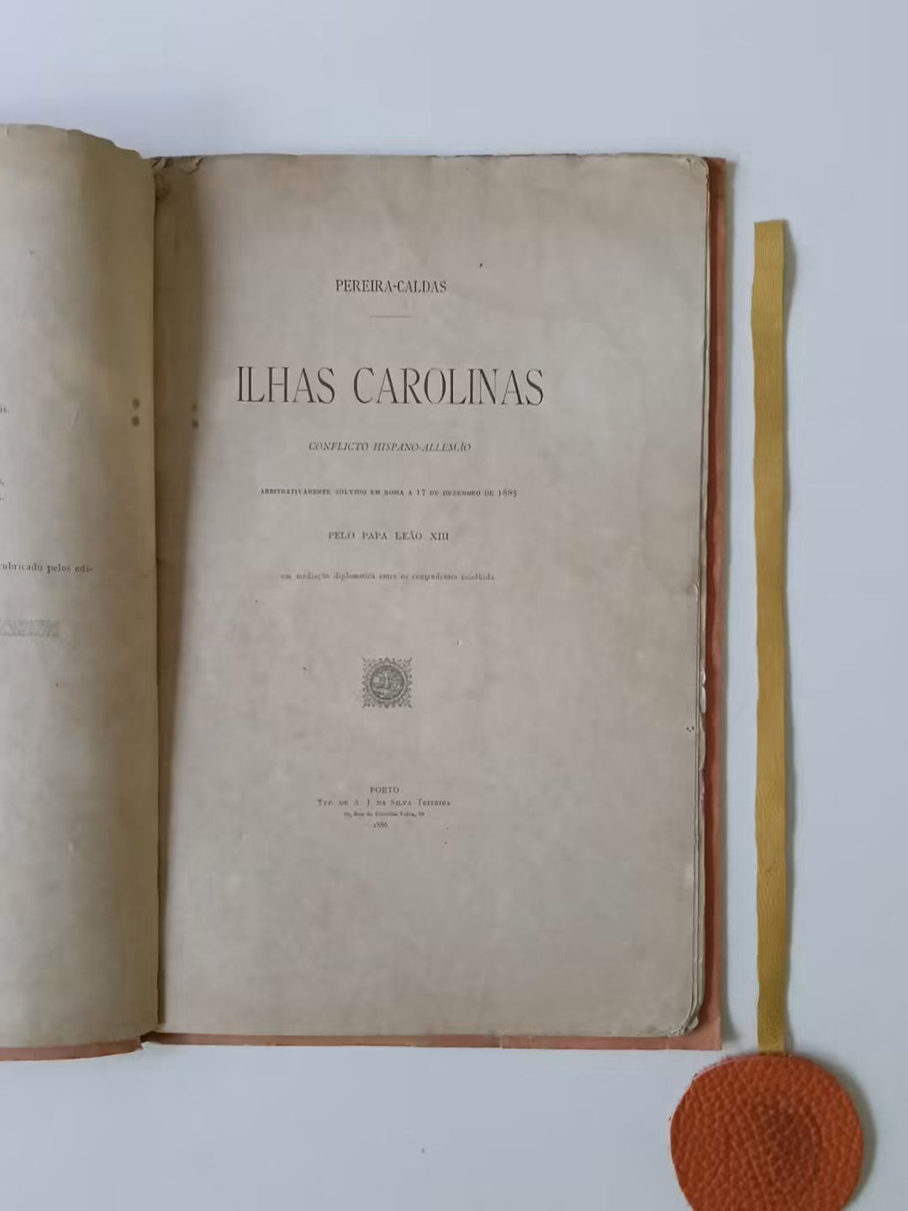 PEREIRA-CALDAS (José Joaquim da Silva). - ILHAS CAROLINAS, Conflito hispano-alemão - Arbitrativamente solvido em Roma  a 17 de Dezembro de 1885, pelo Papa Leão XIII, em mediação diplomática entre os contendentes escolhida