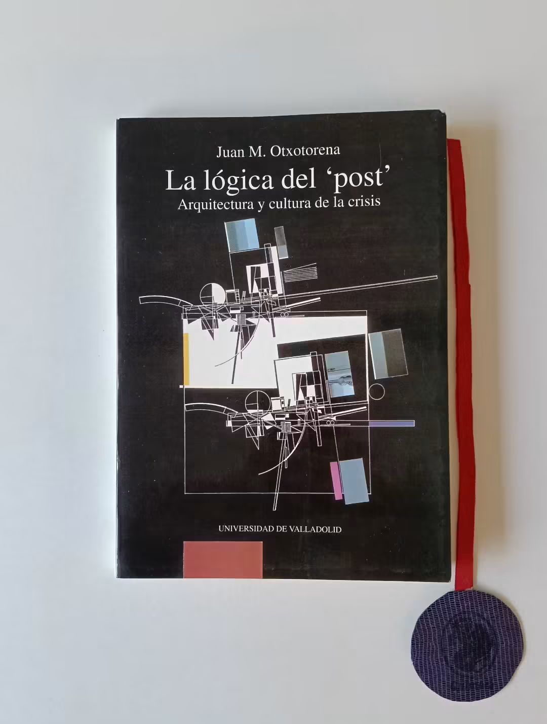 OTXOTORENA (Juan M.). - LA LÓGICA DEL "POST", Arquitectura y cultura de la crisis