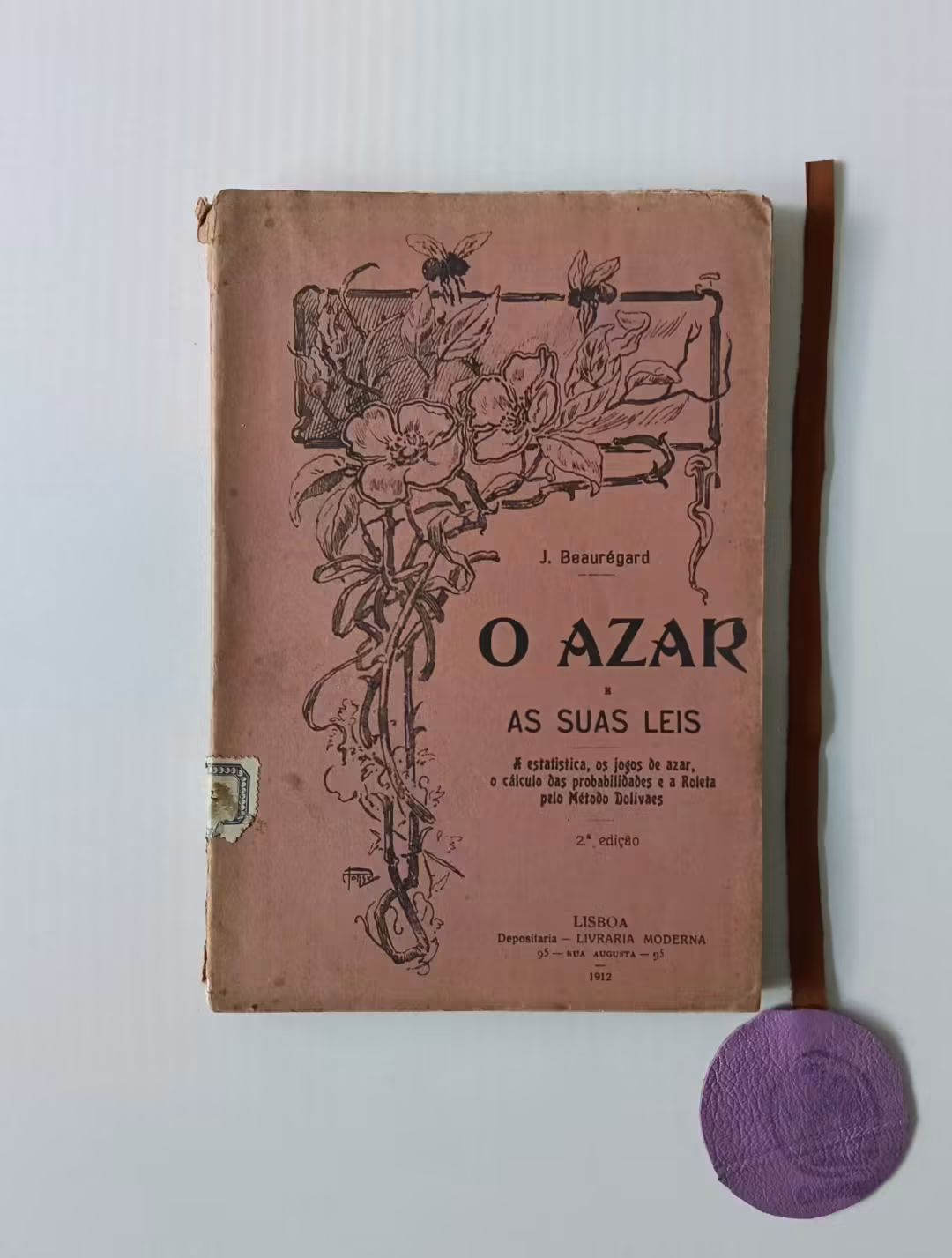 BEAURÉGARD (J.). - O AZAR E AS SUAS LEIS. A estatística, os jogos de azar, o cálculo das probabilidades e a Roleta pelo Método Dolivaes