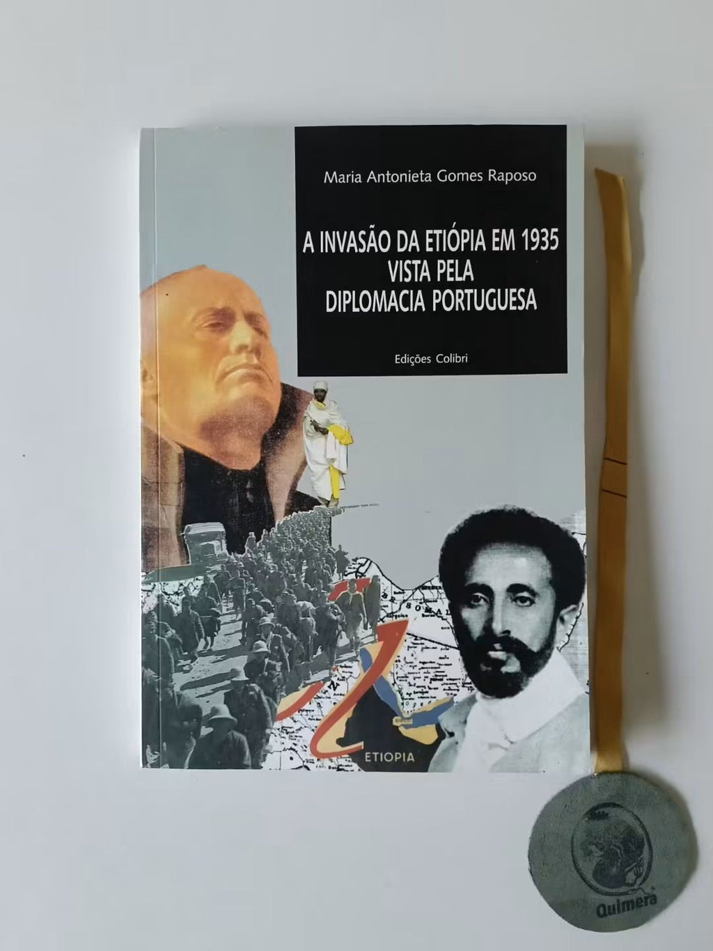 RAPOSO (Maria Antonieta Gomes). - A INVASÃO DA ETIÓPIA EM 1935 VISTO PELA DIPLOMACIA PORTUGUESA