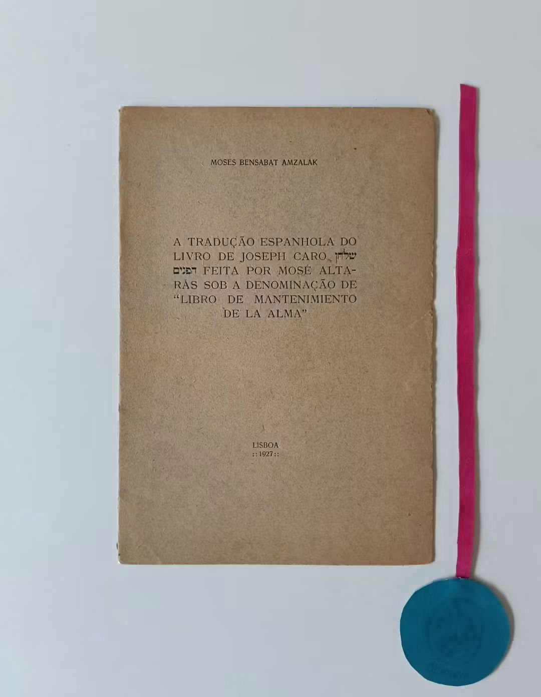 AMZALAK (Moses Bensabat). - A TRADUÇÃO ESPANHOLA DO LIVRO DE JOSEPH CARO, FEITA POR MOSÉ ALTARÁS SOB A DENOMINAÇÃO DE "LIBRO DE MANTENIMIENTO DE LA ALMA"