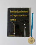 BRITO (José Henrique Silveira de). - INTRODUÇÃO À FUNDAMENTAÇÃO DA METAFÍSICA DOS COSTUMES, DE I. KANT