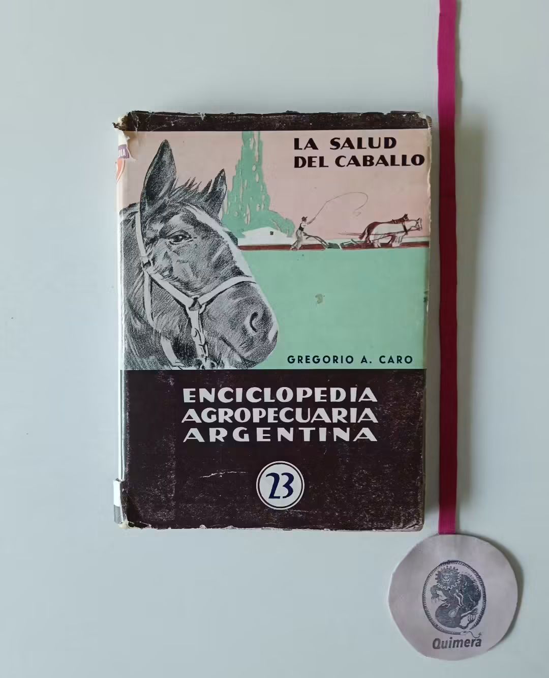 CARO (Gregorio A.). LA SALUD DEL CABALLO Y SUS ENFERMEDADES MAS COMUNES