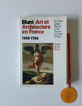 BLUNT (Anthony). - ART ET ARCHITECTURE EN FRANCE 1500-1700