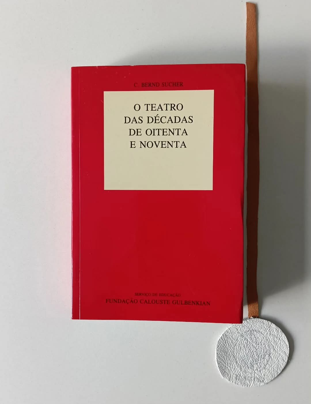 SUCHER (C. Bernd). - O TEATRO DAS DÉCADAS DE OITENTA E NOVENTA