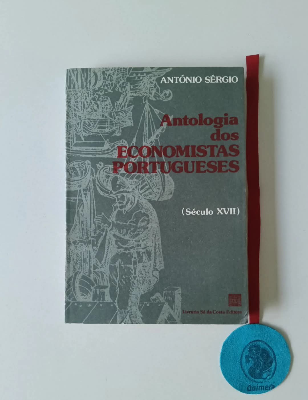SÉRGIO (António). - ANTOLOGIA DOS ECONOMISTAS PORTUGUESES, séc. XVII