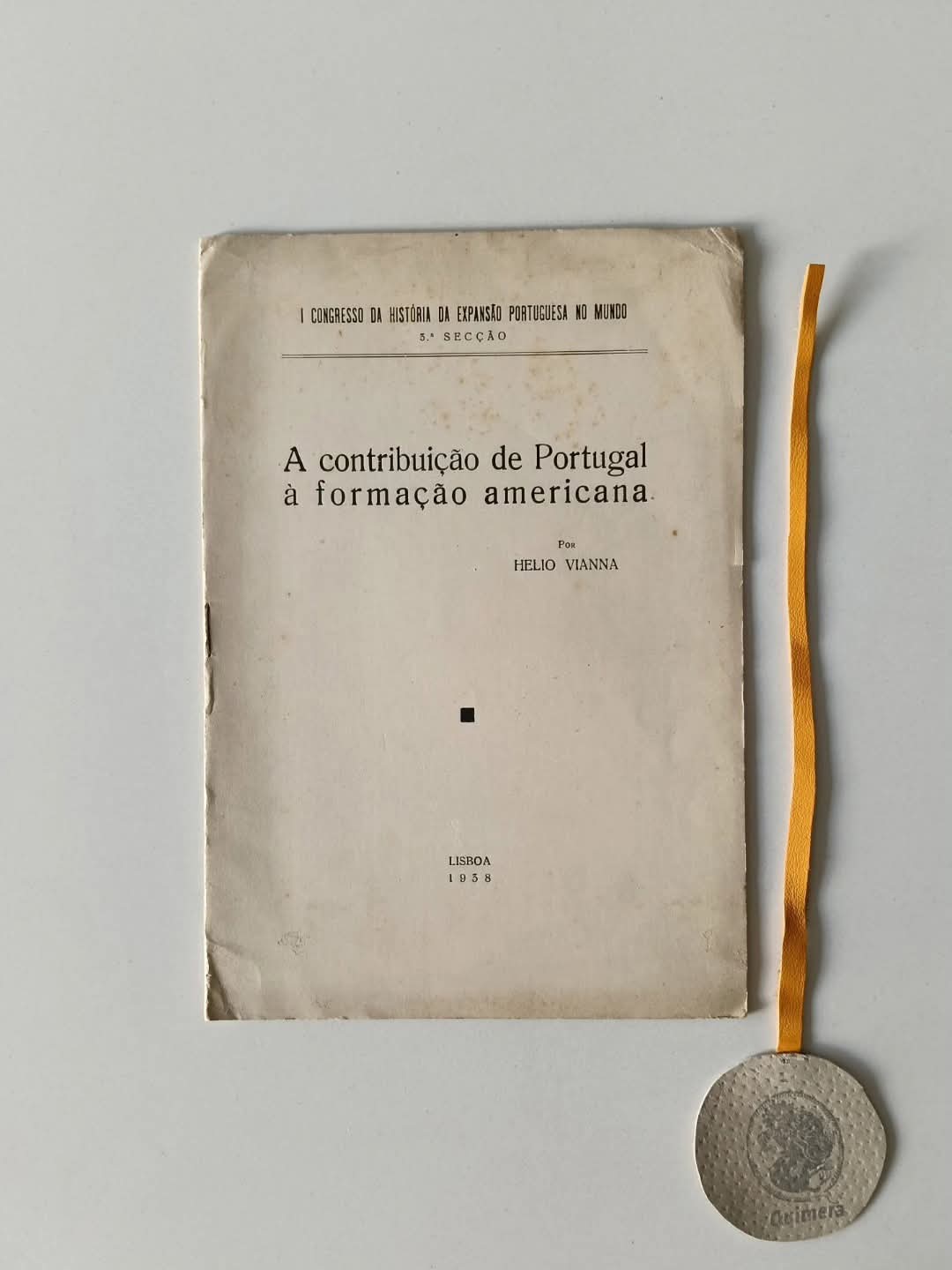 HELIO VIANNA. - A CONTRIBUIÇÃO DE PORTUGAL À FORMAÇÃO AMERICANA