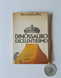 PIRES (José Cardoso). - DINOSSAURO EXCELENTISSSIMO