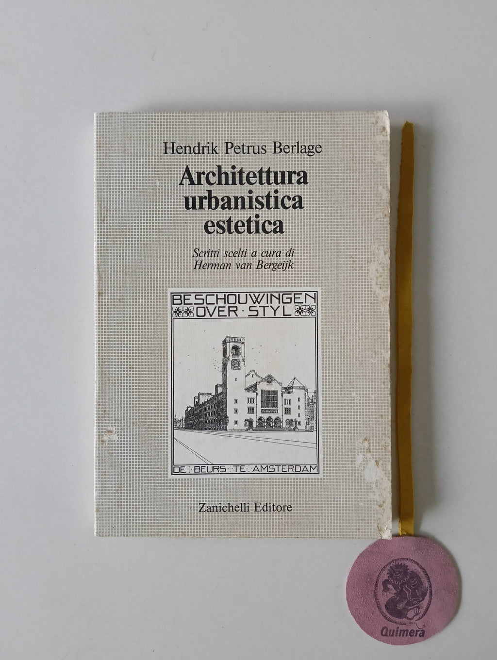 BERLAGE (Hendrik Petrus). - ARCHITETTURA URBANISTICA ESTETICA