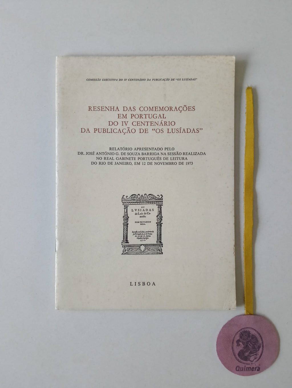 BARRIGA ( Dr. José António G. de Souza). - RESENHA DAS COMEMORAÇÕES EM PORTUGAL DO IV CENTENÁRIO DA PUBLICAÇÃO DE "OS LUSÍADAS"