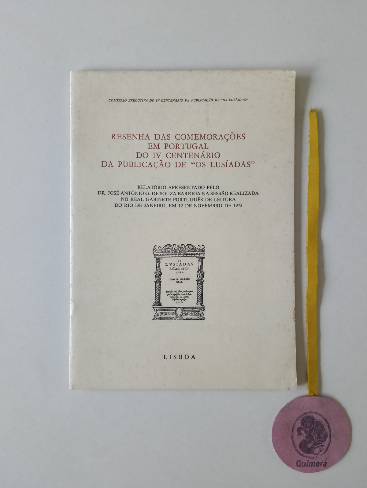 BARRIGA ( Dr. José António G. de Souza). - RESENHA DAS COMEMORAÇÕES EM PORTUGAL DO IV CENTENÁRIO DA PUBLICAÇÃO DE "OS LUSÍADAS"