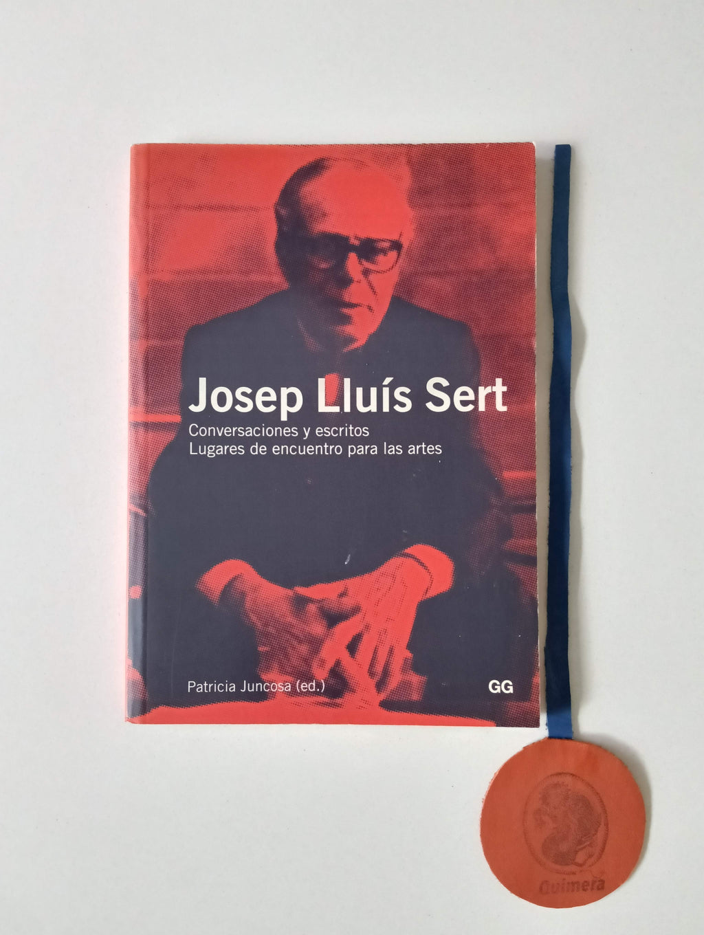 JUNCOSA (Patricia) (Ed.). - JOSEP LLUÍS SERT: Conversaciones y esctitos, Lugares de encuentros para las artes