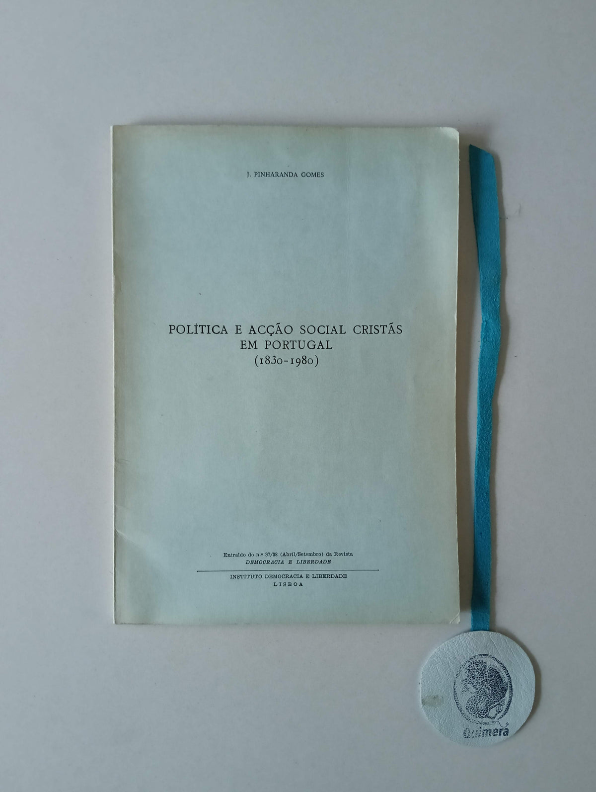 GOMES (J. Pinharanda). - POLÍTICA E ACÇÃO SOCIAL CRISTÃS EM PORTUGAL (1830-1980)
