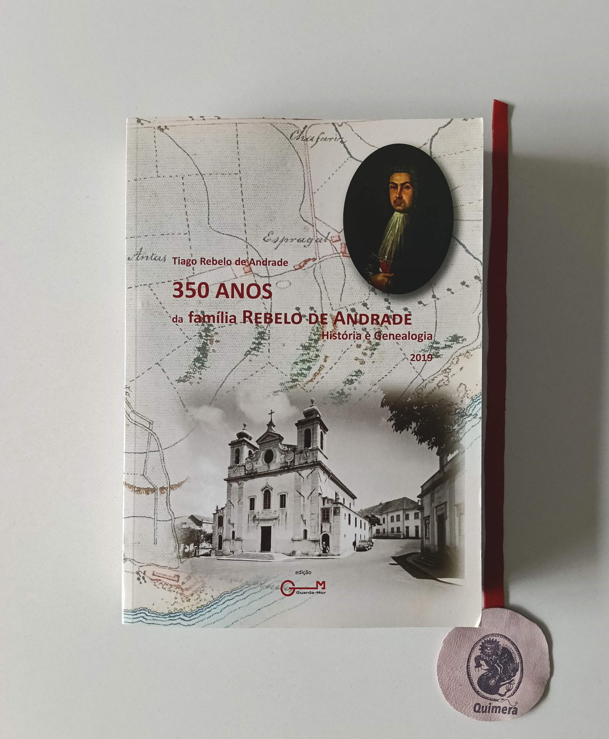 ANDRADE (Tiago Rebelo de). - 350 ANOS DA FAMÍLIA REBELO DE ANDRADE: História e genealogia