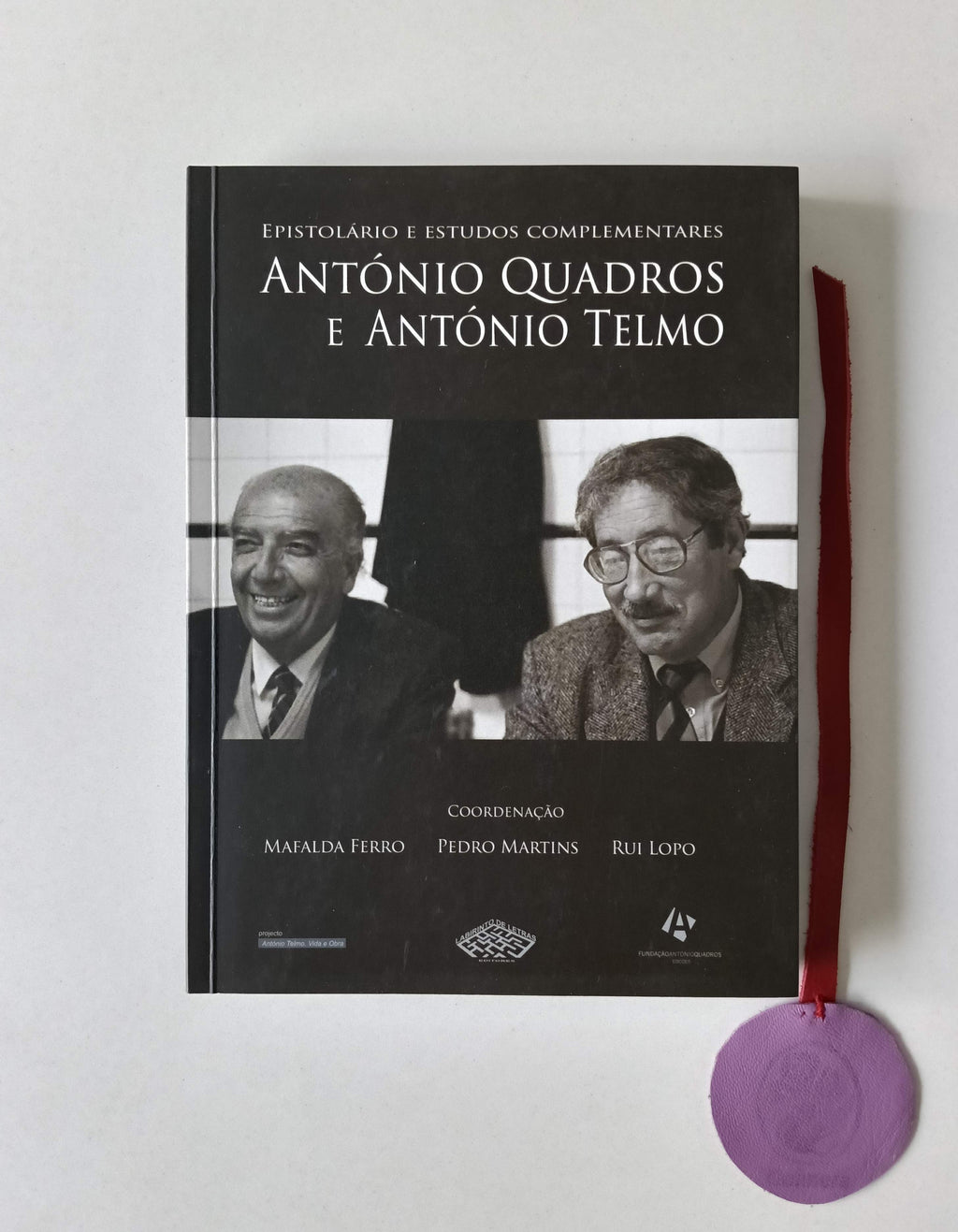 FERRO (Mafalda), MARTINS (Pedro) e LOPO (Rui) (Coord.). - ANTÓNIO QUADROS E ANTÓNIO TELMO. EPISTOLÁRIO E ESTUDOS COMPLEMENTARES