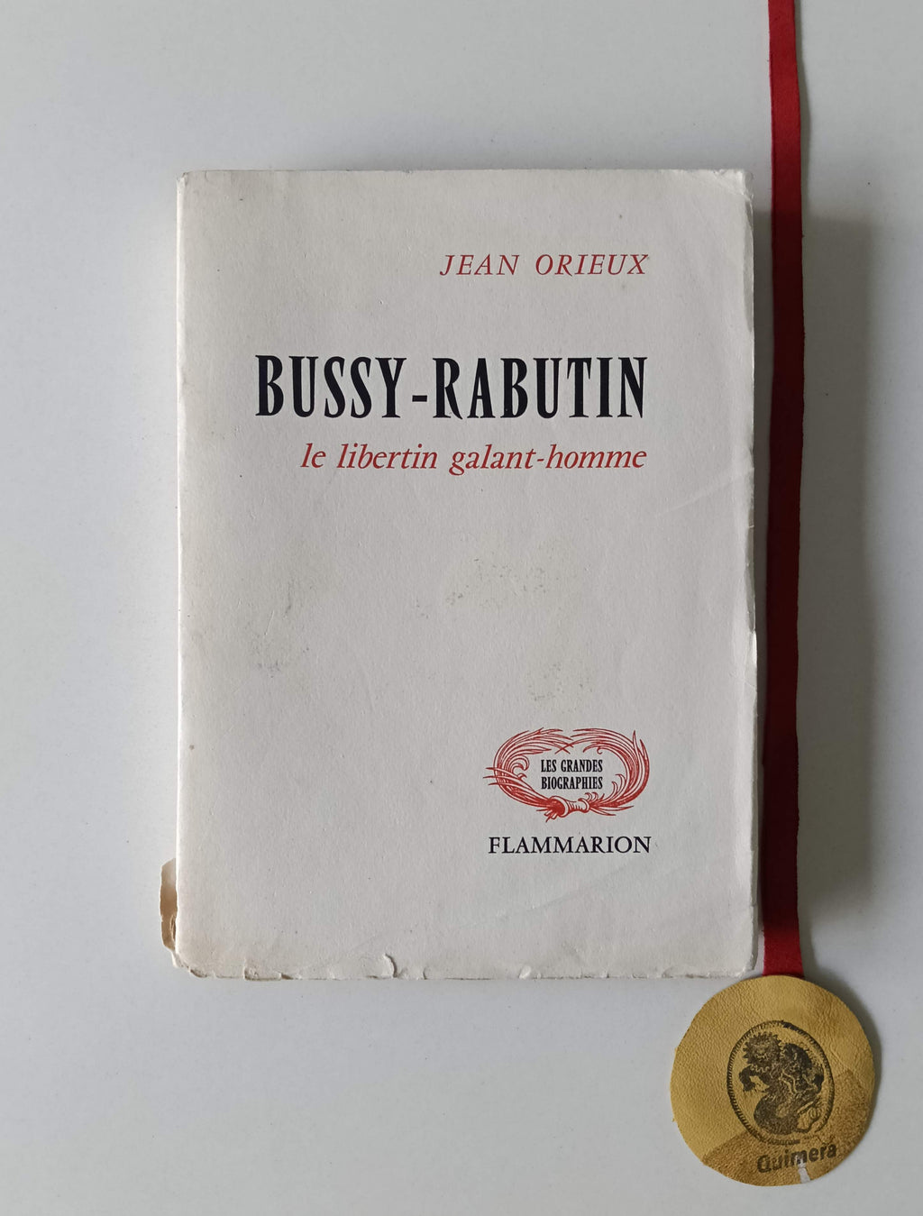 ORIEUX (Jean). - BUSSY-RABUTIN: Le libertin galant homme (1618-1693)