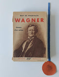 POURTALÈS (Guy de). - WAGNER: Histoire d'un artiste