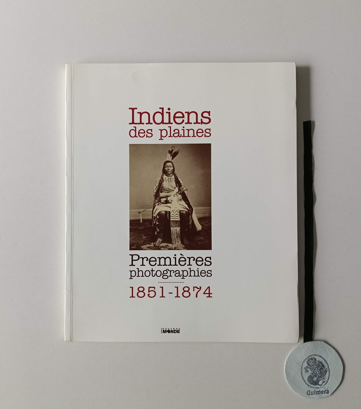 AA. VV. - INDIENS DES PLAINES: Premières photographies 1851-1874.