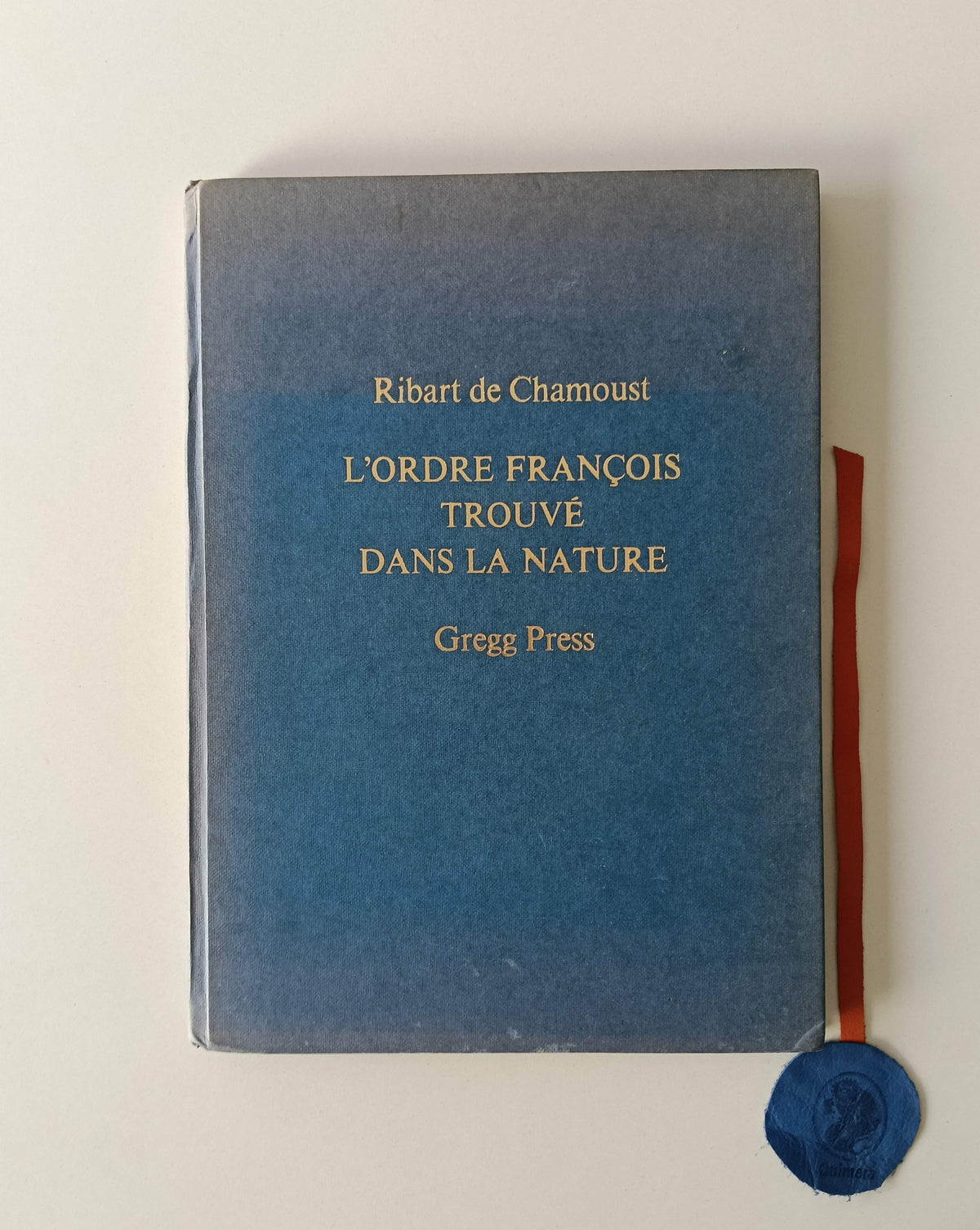 CHAMOUST (Ribart de). - L'ORDRE FRANÇOIS TROUVÉ DANS LA NATURE