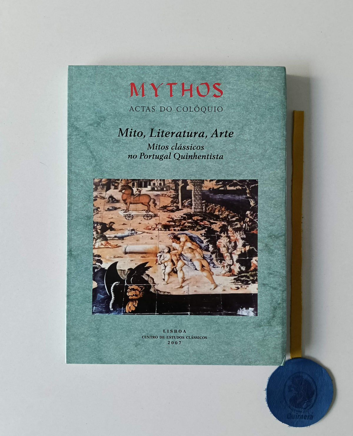 PENA (Abel N.) (Coord.). - MYTHOS ACTAS DO COLÓQUIO: Mito, Literatura, Arte- Mitos clássicos no Portugal Quinhentista