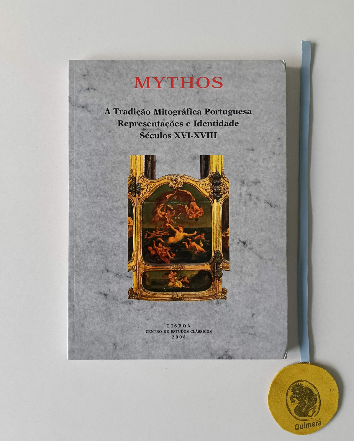 PENA (Abel N.) (Coord.). - MYTHOS ACTAS DO COLÓQUIO INTERNACIONAL: A Tradição Mitográfica Portuguesa, Representações e Identidade Séculos XVI-XVIII